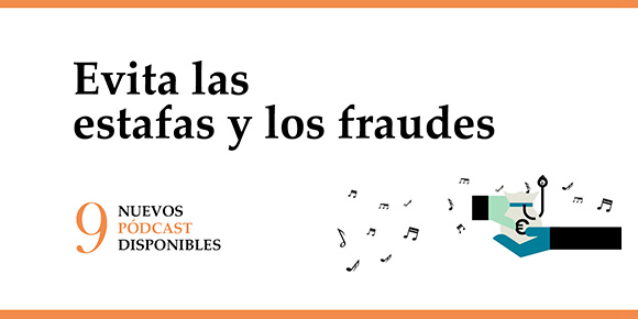 Nuevos podcast para evitar estafas y fraudes financieros