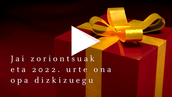 Jai zoriontsuak eta 2022. urte ona opa dizkizuegu